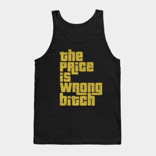 The Price is Wrong Bitch Tank Top